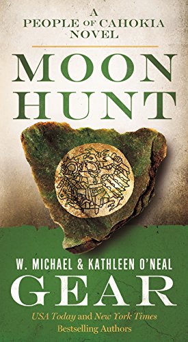 Imagen de archivo de Moon Hunt: A People of Cahokia Novel (North America's Forgotten Past, 24) a la venta por Half Price Books Inc.