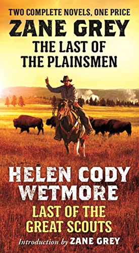 Imagen de archivo de The Last of the Plainsmen and Last of the Great Scouts : Two Complete Novels a la venta por Better World Books: West