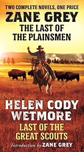 Stock image for The Last of the Plainsmen and Last of the Great Scouts : Two Complete Novels for sale by Better World Books: West