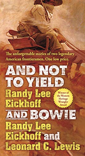 Imagen de archivo de And Not to Yield and Bowie: A Novel of the Life and Times of Wild Bill Hickok a la venta por Wonder Book