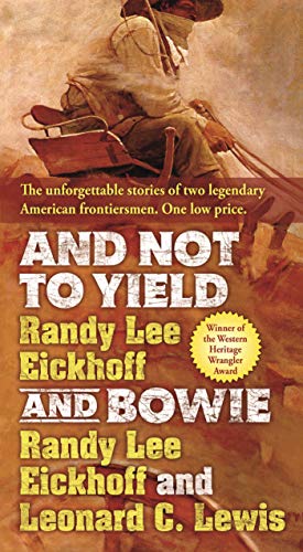 Stock image for And Not to Yield and Bowie: A Novel of the Life and Times of Wild Bill Hickok for sale by Wonder Book