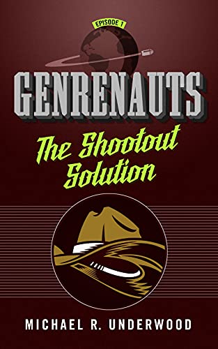 9780765385321: GENRENAUTS THE SHOOTOUT SOLUTION: Genrenauts Episode 1 (Genrenauts, 1)