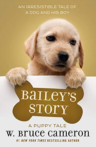 Stock image for Bailey's Story: A Dog's Purpose Puppy Tale (A Dog's Purpose Puppy Tales) for sale by SecondSale