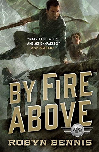 Imagen de archivo de By Fire Above : A Signal Airship Novel a la venta por Better World Books