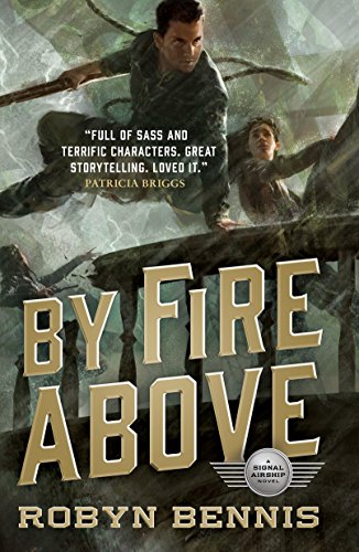 Imagen de archivo de By Fire Above : A Signal Airship Novel a la venta por Better World Books