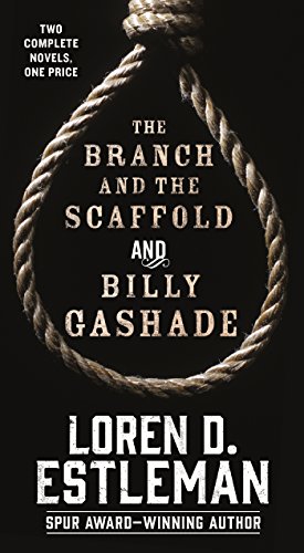 Imagen de archivo de The Branch and the Scaffold and Billy Gashade: Two Complete Novels a la venta por SecondSale