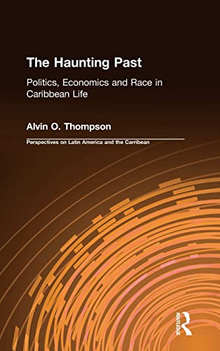 Beispielbild fr The Haunting Past: Politics, Economics and Race in Caribbean Life zum Verkauf von Blackwell's