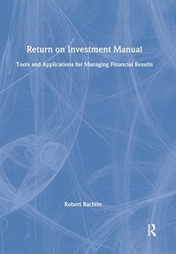 Stock image for Return on Investment Manual: Tools and Applications for Managing Financial Results for sale by ThriftBooks-Dallas