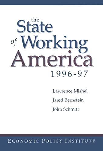 The State of Working America: 1996-97 (9780765600233) by Mishel, Lawrence; Bernstein, Jared; Schmitt, John