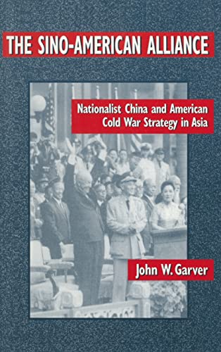 Stock image for The Sino-American Alliance Nationalist China and American Cold War Strategy in Asia for sale by Daedalus Books