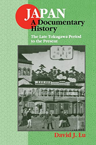 Imagen de archivo de Japan: A Documentary History : The Late Tokugawa Period to the Present (Japan - A Documentary History) a la venta por Zoom Books Company