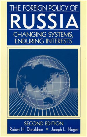 The Foreign Policy of Russia: Continuities and Sources of Change (9780765600462) by Donaldson, Robert H; Nogee, Joseph L