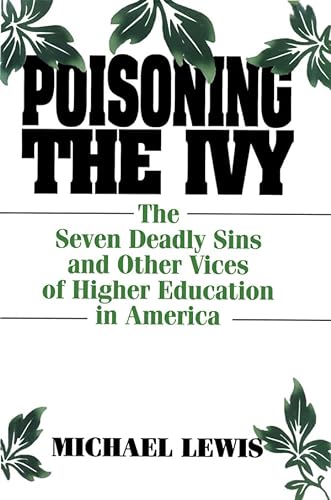9780765600714: Poisoning the Ivy: The Seven Deadly Sins and Other Vices of Higher Education in America