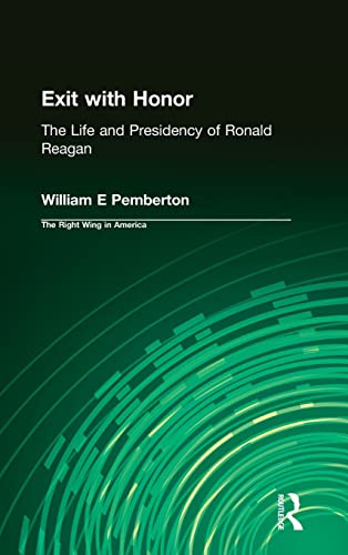 Beispielbild fr Exit with Honor: The Life and Presidency of Ronald Reagan (Right Wing in America) zum Verkauf von Wonder Book