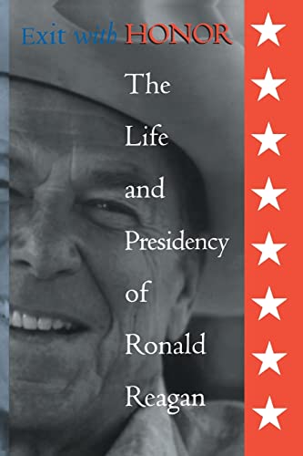 Imagen de archivo de Exit with Honor: Life and Presidency of Ronald Reagan (Right Wing in American History) a la venta por Chiron Media
