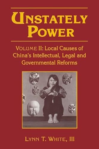 Stock image for Unstately Power: Local Causes of China's Intellectual, Legal and Governmental Reforms for sale by Moe's Books