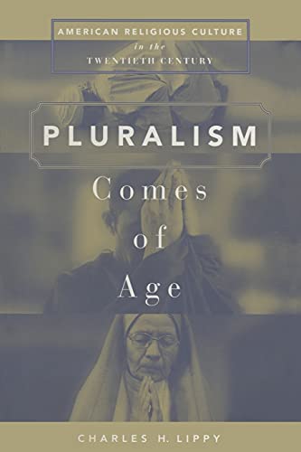 Imagen de archivo de Pluralism Comes of Age: American Religious Culture in the Twentieth Century a la venta por Blackwell's