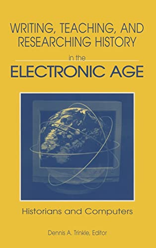 9780765601780: Writing, Teaching and Researching History in the Electronic Age: Historians and Computers