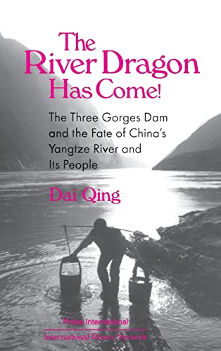 Imagen de archivo de The River Dragon Has Come! : Three Gorges Dam and the Fate of China's Yangtze River and Its People a la venta por Better World Books