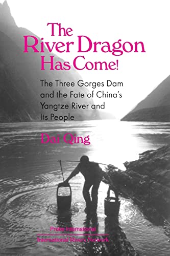 Imagen de archivo de The River Dragon Has Come! : Three Gorges Dam and the Fate of China's Yangtze River and Its People a la venta por Better World Books