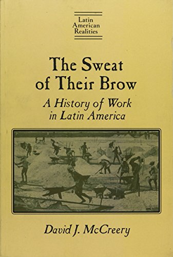 Imagen de archivo de The Sweat of Their Brow: A History of Work in Latin America (Latin American Realities (Paperback)) a la venta por HPB-Emerald