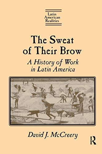 Stock image for The Sweat of Their Brow: A History of Work in Latin America (Latin American Realities (Paperback)) for sale by HPB-Emerald