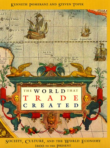 Beispielbild fr The World That Trade Created : Society, Culture and the World Economy, 1400 to the Present zum Verkauf von Better World Books