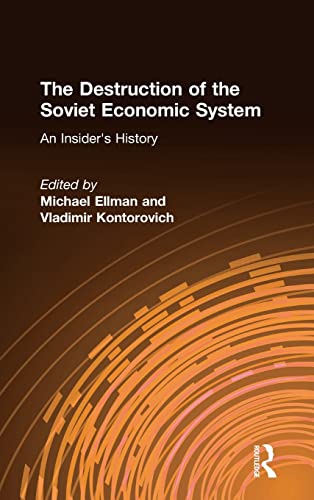 9780765602633: The Destruction of the Soviet Economic System: An Insider's History: An Insider's History