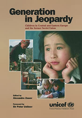 Stock image for Generation in Jeopardy: Children at Risk in Eastern Europe and the Former Soviet Union for sale by WorldofBooks