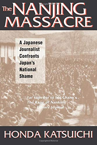 Imagen de archivo de The Nanjing Massacre: A Japanese Journalist Confronts Japan's National Shame: A Japanese Journalist Confronts Japan's National Shame a la venta por ThriftBooks-Atlanta