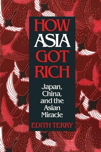 Stock image for How Asia Got Rich: Japan, China and the Asian Miracle (Studies of the Pacific Basin Institute) for sale by Chiron Media