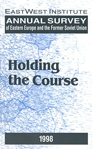 Stock image for Annual Survey of Eastern Europe and the Former Soviet Union: 1998: Holding the Course for sale by California Books