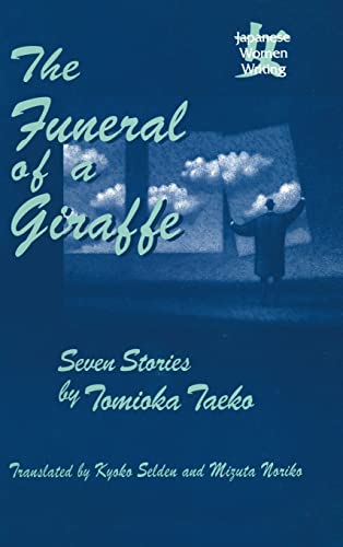 The Funeral of a Giraffe: Seven Stories (Japanese Women Writing) (9780765604415) by Selden, Kyoko Iriye; Tomioka, Taeko; Mizuta, Noriko