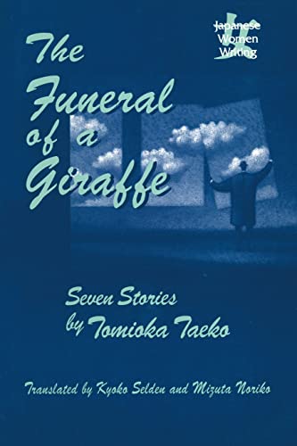 The Funeral of a Giraffe: Seven Stories (Japanese Women Writing) (9780765604422) by Taeko, Tomioka