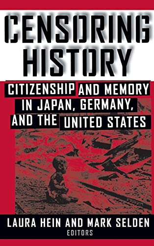 9780765604460: Censoring History: Citizenship and Memory in Japan, Germany, and The United States: Citizenship and Memory in Japan, Germany, and The United States (Asia and the Pacific)