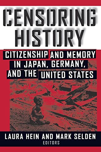 9780765604477: Censoring History: Citizenship and Memory in Japan, Germany, and the United States: Perspectives on Nationalism and War in the Twentieth Century