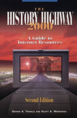 The History Highway: A Guide to Internet Resources, 2000 (9780765604781) by Trinkle, Dennis A.; Auchter, Dorothy; Merriman, Scott A.; Larson, Todd E.