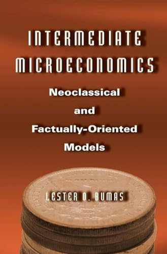 Imagen de archivo de Intermediate Microeconomics: Neoclassical and Factually-oriented Models a la venta por HPB-Red