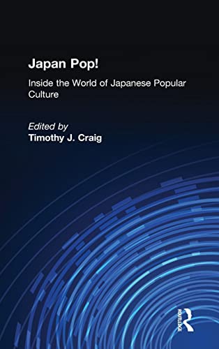 9780765605603: Japan Pop: Inside the World of Japanese Popular Culture: Inside the World of Japanese Popular Culture