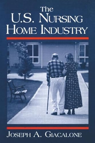 Stock image for The U.S. Nursing Home Industry (Industry Studies) for sale by Revaluation Books