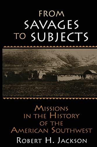 Beispielbild fr From Savages to Subjects: Missions in the History of the American Southwest (Latin American Realities) zum Verkauf von Chiron Media