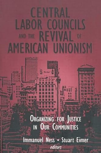 Stock image for Central Labor Councils and the Revival of American Unionism: Organizing for Justice in Our Communities : Organizing for Justice in Our Communities for sale by Better World Books: West