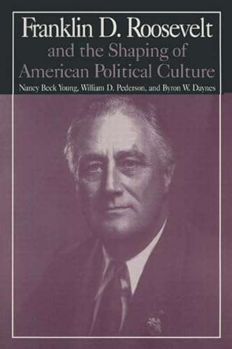 Beispielbild fr Franklin D. Roosevelt and the Shaping of American Political Culture zum Verkauf von Blackwell's