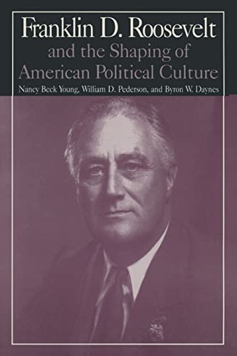 Stock image for M. E. Sharpe Library of Franklin D. Roosevelt Studies: V. 1: Franklin D. Roosevelt and the Shaping of American Political Culture for sale by Better World Books: West