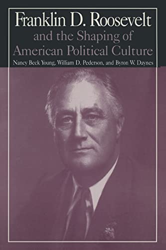 Stock image for M. E. Sharpe Library of Franklin D. Roosevelt Studies: V. 1: Franklin D. Roosevelt and the Shaping of American Political Culture for sale by Better World Books