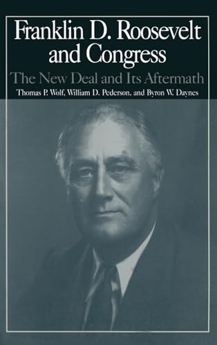 Beispielbild fr The M. E. Sharpe Library of Franklin D. Roosevelt Studies: V. 2 : Franklin D. Roosevelt and Congress - the New Deal and It's Aftermath zum Verkauf von Better World Books