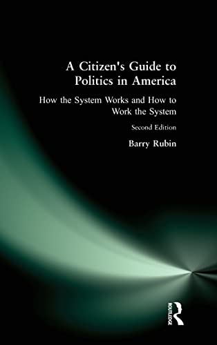 Imagen de archivo de A Citizen's Guide to Politics in America : How the System Works and How to Work the System a la venta por Better World Books