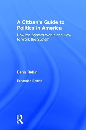 9780765606280: A Citizen's Guide to Politics in America: How the System Works and How to Work the System