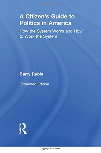9780765606280: A Citizen's Guide to Politics in America: How the System Works and How to Work the System