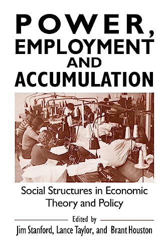 Stock image for Power, Employment, and Accumulation: Social Structures in Economic Theory and Practice for sale by Revaluation Books